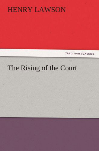 Cover for Henry Lawson · The Rising of the Court (Tredition Classics) (Taschenbuch) (2011)