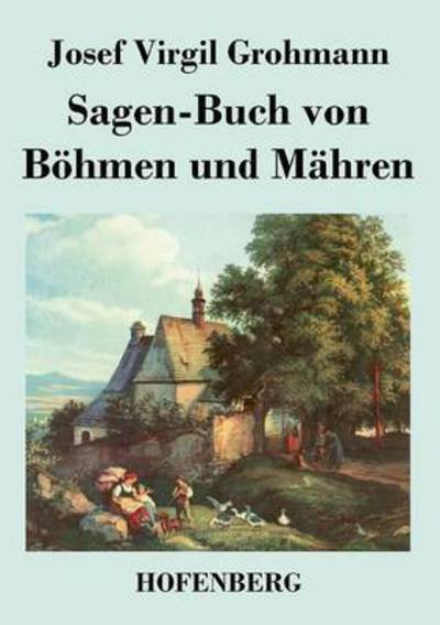 Cover for Josef Virgil Grohmann · Sagen-buch Von Bohmen Und Mahren (Paperback Book) (2018)
