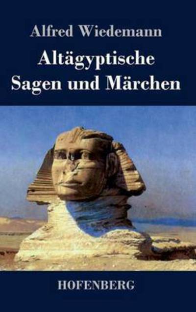 Cover for Alfred Wiedemann · Altagyptische Sagen Und Marchen (Hardcover Book) (2014)