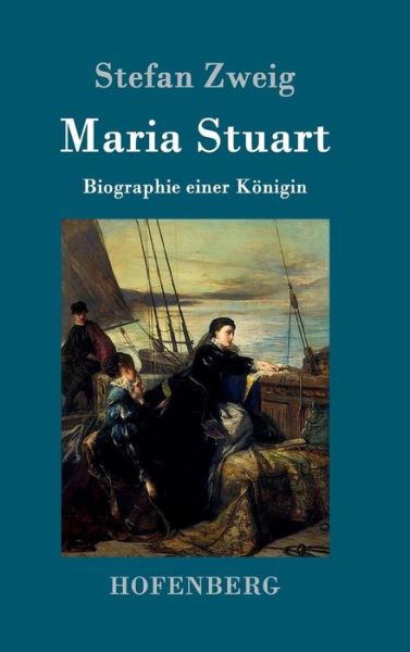 Maria Stuart - Stefan Zweig - Kirjat - Hofenberg - 9783843079181 - keskiviikko 16. syyskuuta 2015