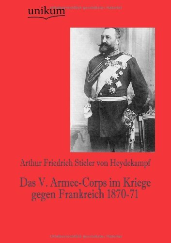 Cover for Arthur Friedrich Stieler Von Heydekampf · Das V. Armee-Corps im Kriege gegen Frankreich 1870-71 (Paperback Bog) [German edition] (2012)