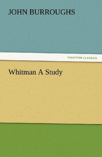 Cover for John Burroughs · Whitman a Study (Tredition Classics) (Paperback Book) (2012)