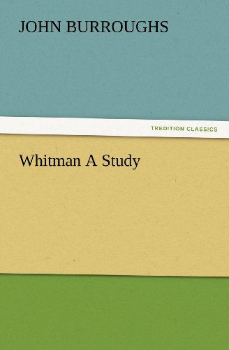 Cover for John Burroughs · Whitman a Study (Tredition Classics) (Pocketbok) (2012)