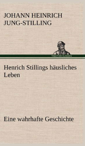 Cover for Johann Heinrich Jung-stilling · Henrich Stillings Hausliches Leben (Hardcover Book) [German edition] (2012)