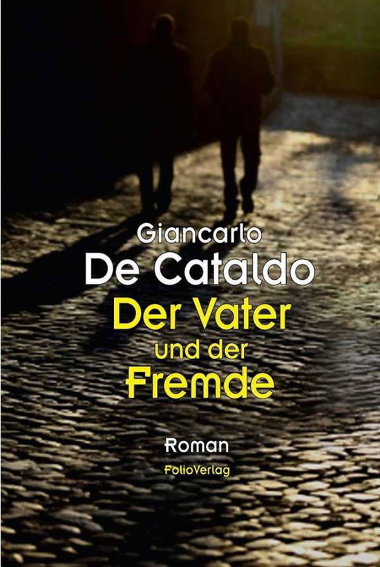 Cover for Giancarlo De Cataldo · Der Vater Und Der Fremde (Bok)