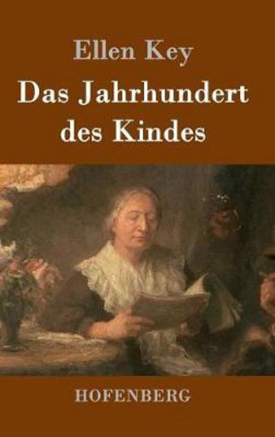 Das Jahrhundert des Kindes - Ellen Key - Böcker -  - 9783861998181 - 5 december 2016