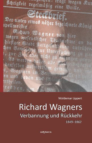 Cover for Woldemar Lippert · Richard Wagners Verbannung Und Ruckkehr 1849-1862 (Paperback Book) [German edition] (2012)
