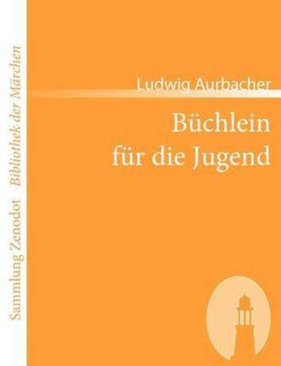 Cover for Ludwig Aurbacher · B Chlein Fur Die Jugend (Sammlung Zenodot\bibliothek Der Märchen) (German Edition) (Taschenbuch) [German edition] (2007)