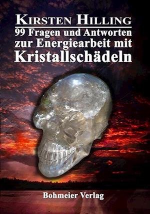 Cover for Kirsten Hilling · 99 Fragen und Antworten zur Energiearbeit mit Kristallschädeln (Paperback Book) (2013)