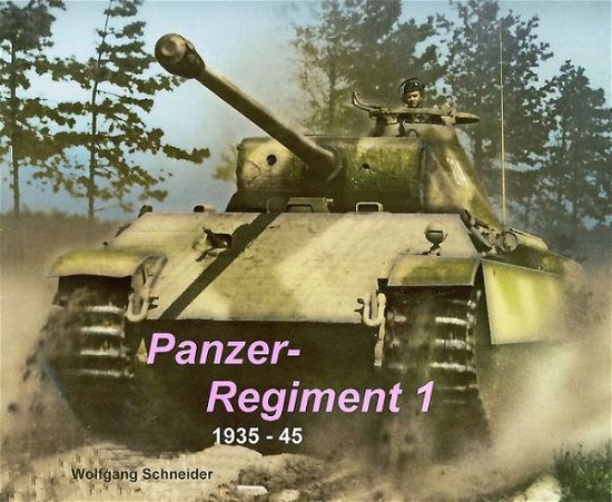 Cover for Wolfgang Schneider · Panzer Regiment 1: 1935-45 (Hardcover Book) (2017)