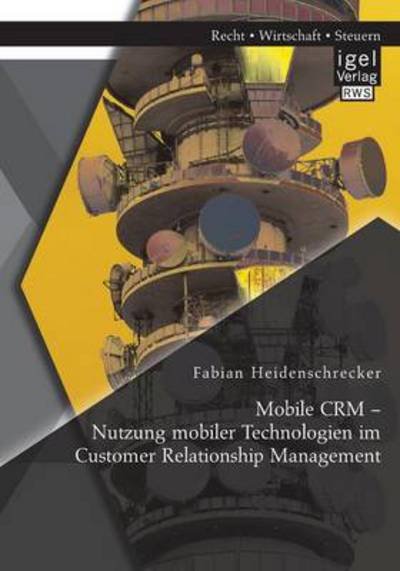 Cover for Fabian Heidenstecker · Mobile CRM - Nutzung mobiler Technologien im Customer Relationship Management (Paperback Book) [German edition] (2014)