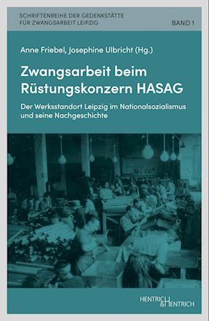 Cover for Anne Friebel · Zwangsarbeit beim Rüstungskonzern HASAG (Bok) (2023)