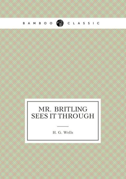 Mr. Britling Sees It Through - H G Wells - Livros - Book on Demand Ltd. - 9785519488181 - 22 de junho de 2015