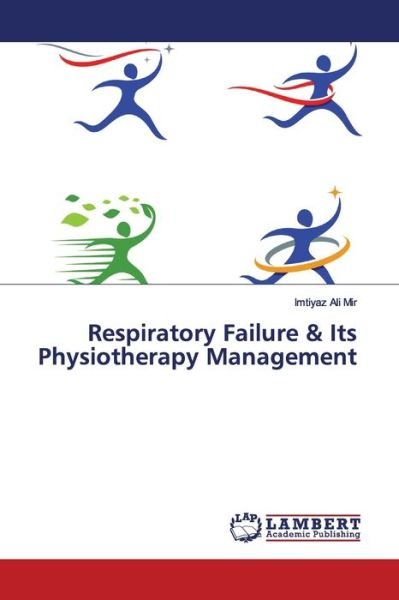 Respiratory Failure & Its Physiothe - Mir - Bücher -  - 9786202008181 - 20. Februar 2019