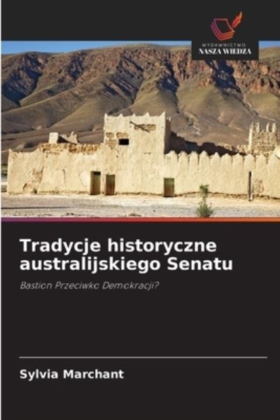 Cover for Sylvia Marchant · Tradycje historyczne australijskiego Senatu (Paperback Book) (2021)