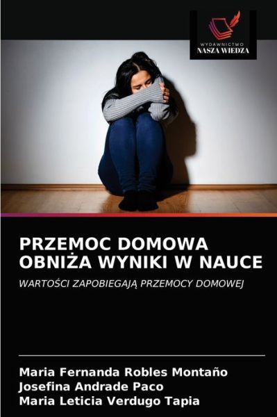 Cover for Maria Fernanda Robles Montano · Przemoc Domowa Obni?a Wyniki W Nauce (Paperback Book) (2020)