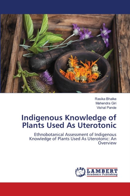 Cover for Rasika Bhalke · Indigenous Knowledge of Plants Used As Uterotonic (Pocketbok) (2021)