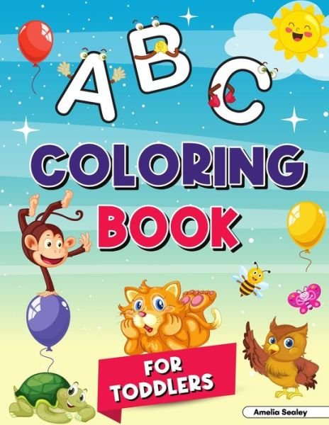Cover for Amelia Sealey · Alphabet Coloring Book for Kids Ages 2-4: My First Coloring Book, ABC Coloring Books for Kids Ages 2-4, Great Coloring Book for Kindergarten and Preschool Learning (Paperback Book) (2021)