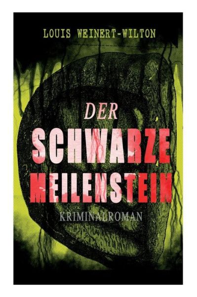 Cover for Louis Weinert-Wilton · Der schwarze Meilenstein (Kriminalroman) (Pocketbok) (2017)