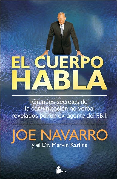 El Cuerpo Habla. Secretos De La Comunicacion No Verbal - Joe Navarro - Böcker - Sirio - 9788478087181 - 1 juni 2010