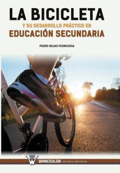 Cover for Pedro Rojas Pedregosa · La Bicicleta Y Su Desarrollo Pr ctico En Educaci n Secundaria (Paperback Book) (2016)