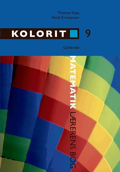 Cover for Thomas Kaas; Heidi Kristiansen · Kolorit. Overbygning: Kolorit 9. klasse, lærerens bog (Bound Book) [1. Painos] (2016)