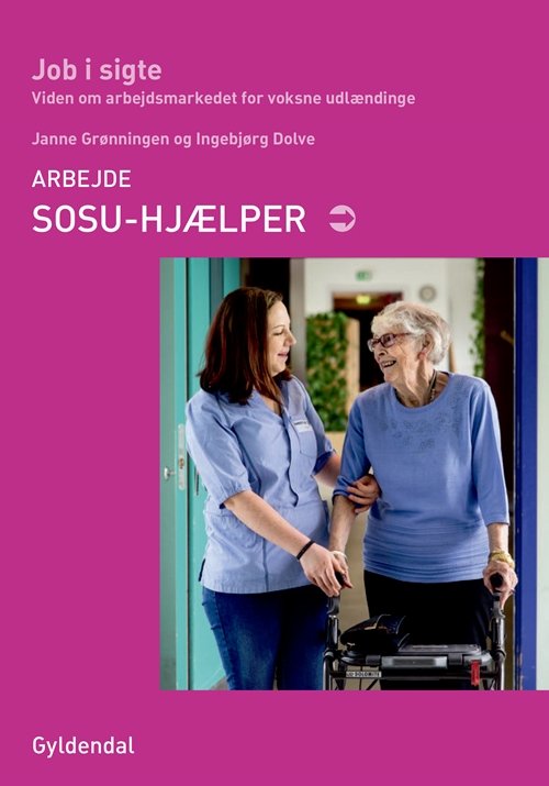 Job i sigte: SOSU-hjælper - Janne Grønningen; Ingebjørg Dolve - Books - Gyldendal - 9788702212181 - August 25, 2017