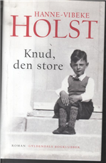 Cover for Hanne-Vibeke Holst · Knud, den store (Bound Book) [1º edição] [Indbundet] (2013)
