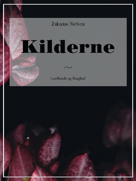 Cover for Zakarias Nielsen · Kilderne (Sewn Spine Book) [1th edição] (2017)