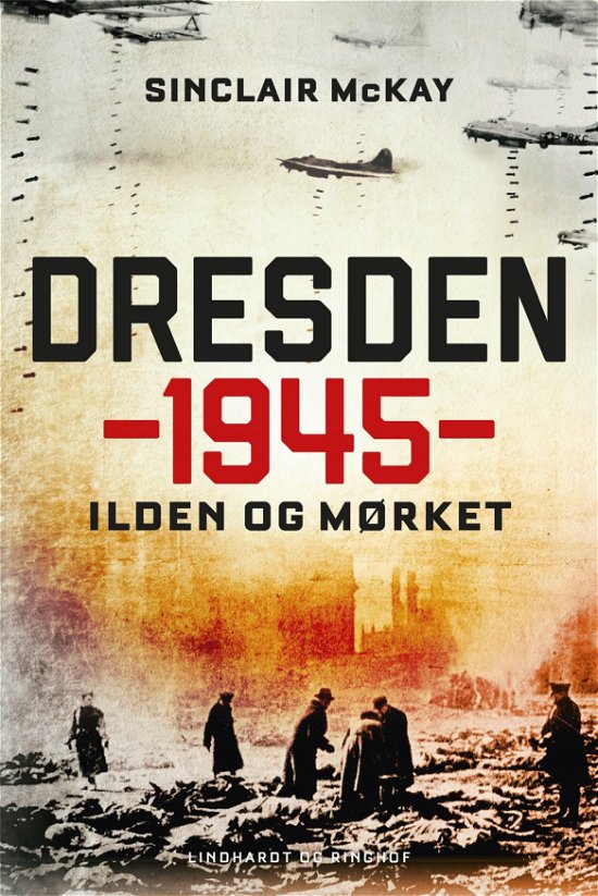 Cover for Sinclair McKay · Dresden 1945 - Ilden og mørket (Bound Book) [1st edition] (2020)