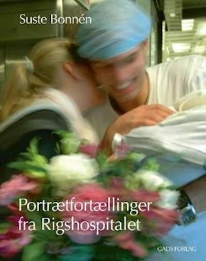 Cover for Suste Bonnén · Portrætfortællinger fra Rigshospitalet (Bound Book) [1st edition] (2007)