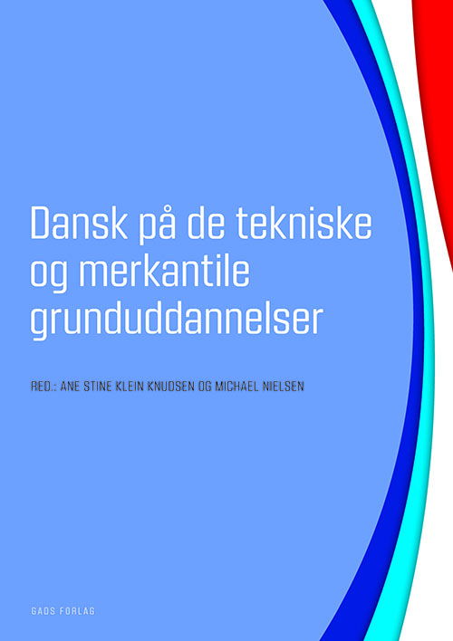 Red. Ane Stine Klein Knudsen og Michael Nielsen · Dansk på de tekniske og merkantile grunduddannelser (Sewn Spine Book) [1. wydanie] (2022)