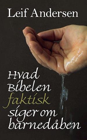 Cover for Leif Andersen · Hvad bibelen faktisk siger om barnedåben (Bok) (2001)