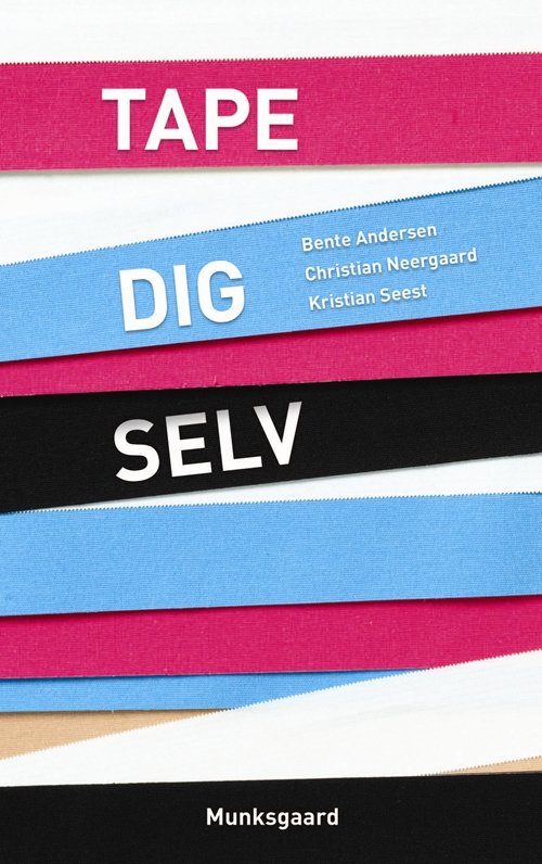 Tape dig selv - Bente Andersen; Christian Neergaard; Kristian Seest - Livros - Gyldendal - 9788762810181 - 5 de julho de 2012