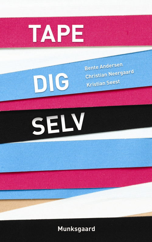 Tape dig selv - Bente Andersen; Christian Neergaard; Kristian Seest - Bøger - Gyldendal - 9788762810181 - 5. juli 2012