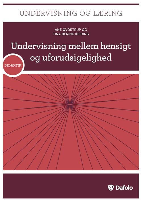 Cover for Ane Qvortrup og Tina Bering Keiding · Undervisning og læring - Didaktik: Undervisning mellem hensigt og uforudsigelighed (Paperback Bog) [1. udgave] (2017)