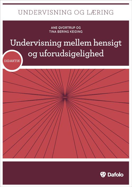 Cover for Ane Qvortrup og Tina Bering Keiding · Undervisning og læring - Didaktik: Undervisning mellem hensigt og uforudsigelighed (Paperback Book) [1º edição] (2017)