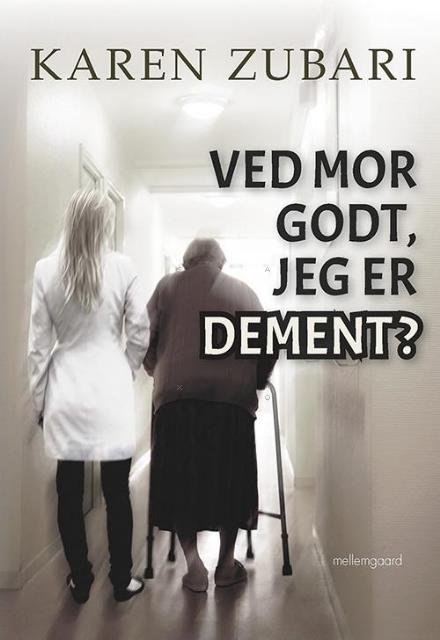 Cover for Karen Zubari · Ved mor godt, jeg er dement? (Sewn Spine Book) [1º edição] (2017)