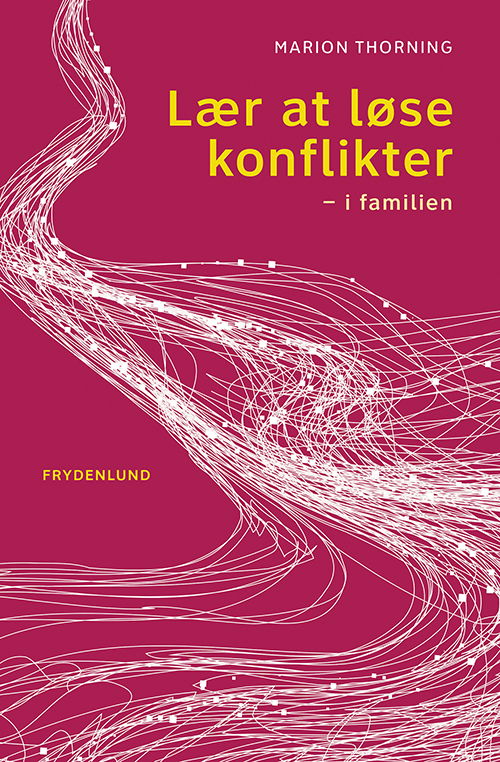 Marion Thorning · Lær at løse konflikter – i familien (Hæftet bog) [1. udgave] (2019)