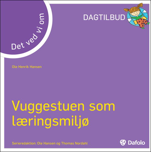 Det ved vi om: Det ved vi om - Vuggestuen som læringsmiljø (dagtilbud) - Ole Henrik Hansen - Books - Dafolo - 9788772819181 - August 25, 2013