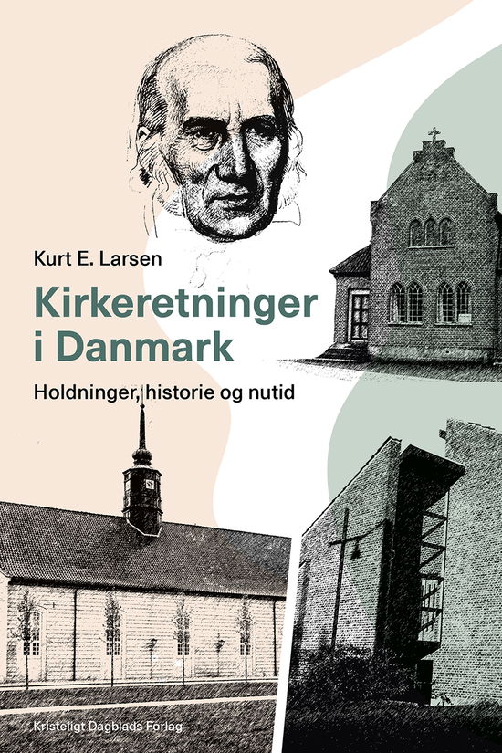 Kirkeretninger i Danmark - Kurt E. Larsen - Bøger - Kristeligt Dagblads Forlag - 9788774675181 - 18. februar 2022