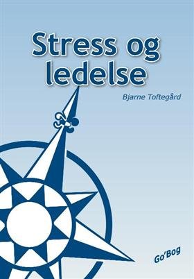 Cover for Bjarne Toftegård · Stress og ledelse (Sewn Spine Book) [2. Painos] (2009)