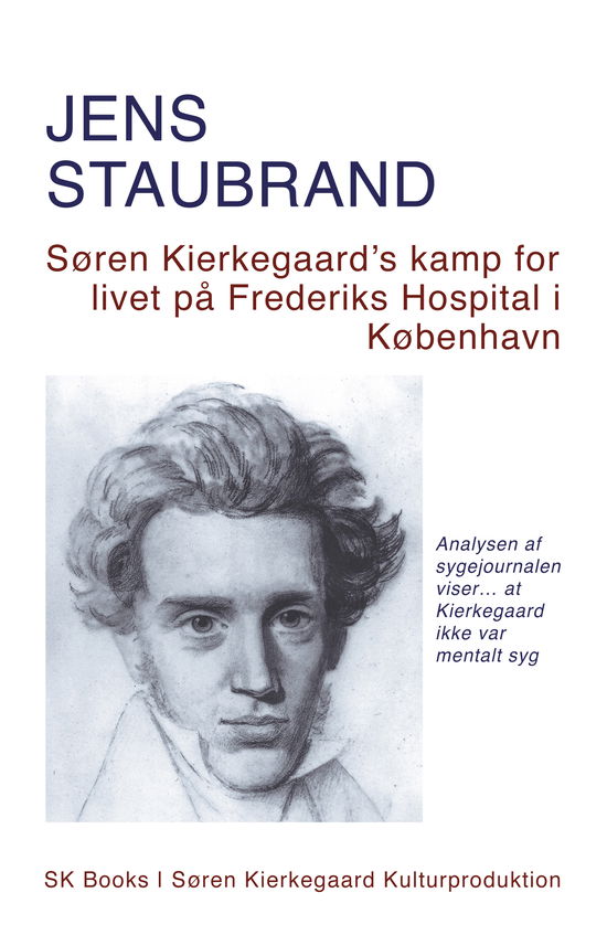 Cover for Jens Staubrand · Søren Kierkegaard's kamp for livet på Frederiks Hospital i København (Sewn Spine Book) [1st edition] (2014)