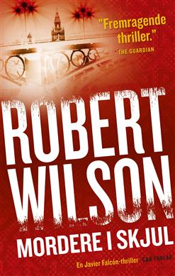 Cover for Robert Wilson · Mordere i skjul (Inbunden Bok) [1:a utgåva] [Indbundet] (2010)