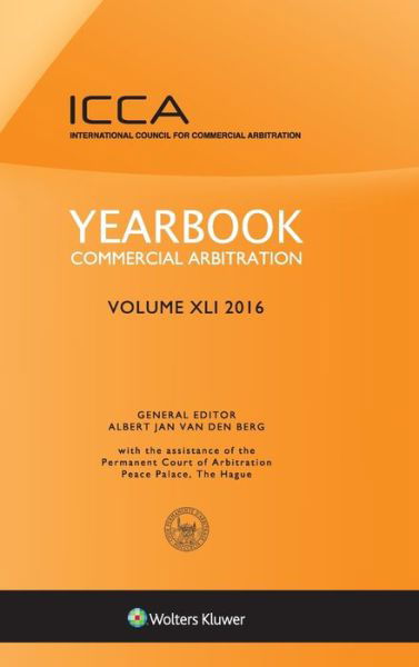 Yearbook Commercial Arbitration, Volume XLI 2016 - Yearbook Commercial Arbitration Set - Albert Jan van den Berg - Kirjat - Kluwer Law International - 9789041169181 - torstai 15. joulukuuta 2016