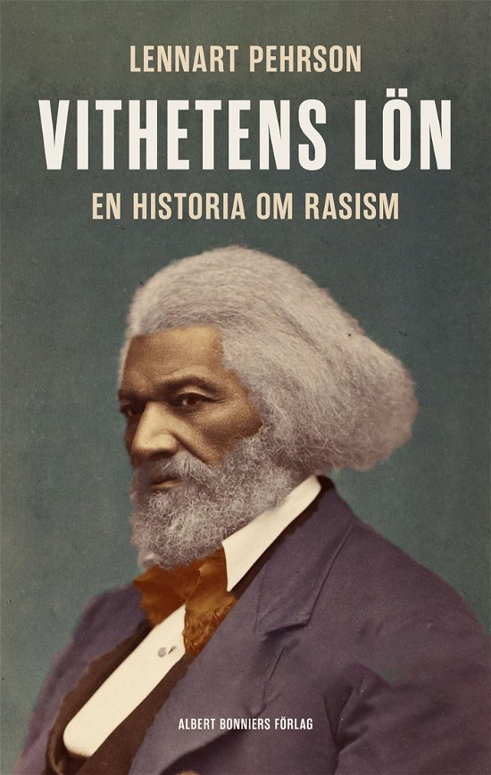 Lennart Pehrson · Vithetens lön : En historia om rasism (Indbundet Bog) (2024)