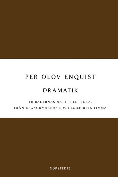 Cover for Per Olov Enquist · Dramatik : Tribadernas natt ; Till Fedra ; Från regnormarnas liv ; I lodjurets timma (Book) (2014)