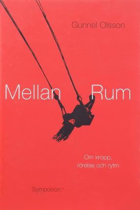 Cover for Gunnel Olsson · Mellan rum : en studie i fysisk och mental utveckling av kommunikation med (Bound Book) (2003)