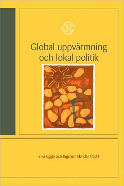 Cover for Ylva Uggla · Global uppvärmning och lokal politik (Paperback Book) (2009)