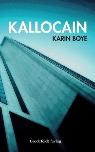 Kallocain - Karin Boye - Bücher - Bredefeldt förlag - 9789175710181 - 12. Dezember 2016